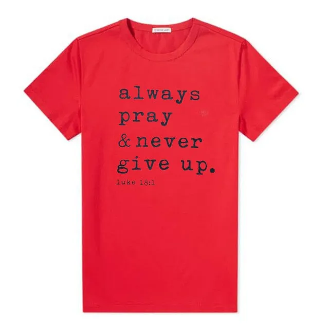 Always Pray And Never Give Up Christian Statement Shirt