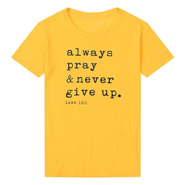 Always Pray And Never Give Up Christian Statement Shirt