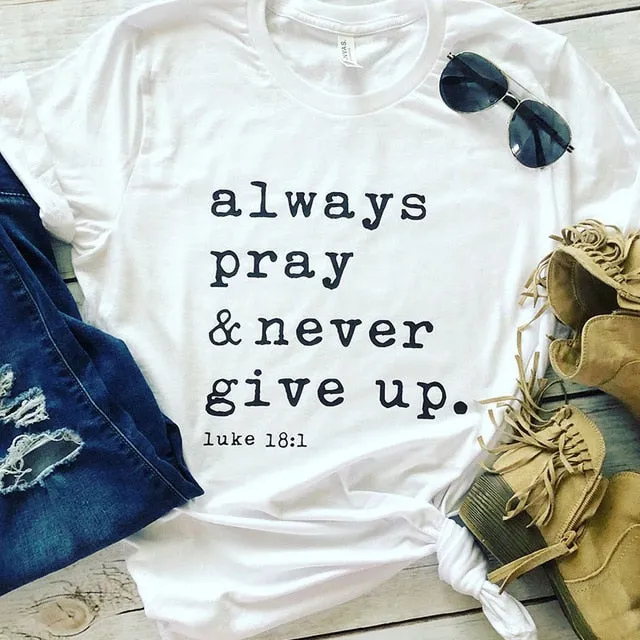 Always Pray And Never Give Up Christian Statement Shirt